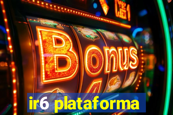 ir6 plataforma